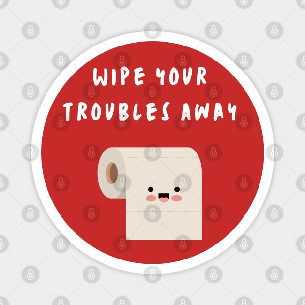 Wipe Your Troubles Away Magnet by Love Ocean Design